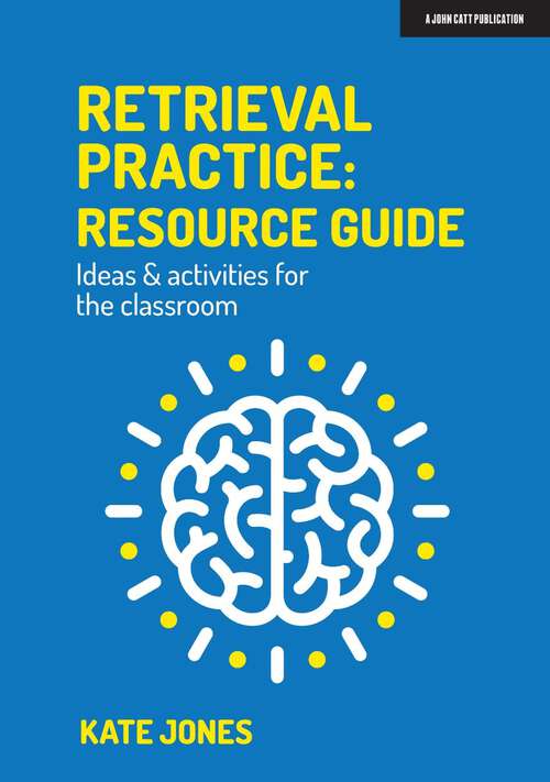 Book cover of Retrieval Practice: Resource Guide: Ideas & activities for the classroom