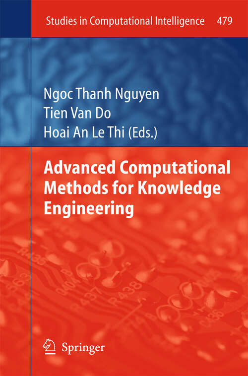 Book cover of Advanced Computational Methods for Knowledge Engineering (2013) (Studies in Computational Intelligence #479)