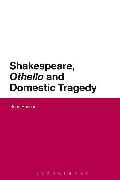Book cover of Shakespeare, 'Othello' and Domestic Tragedy: 'othello' And Spousal Murder (Continuum Shakespeare Studies)
