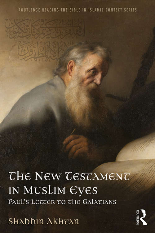 Book cover of The New Testament in Muslim Eyes: Paul's Letter to the Galatians (Routledge Reading the Bible in Islamic Context Series)
