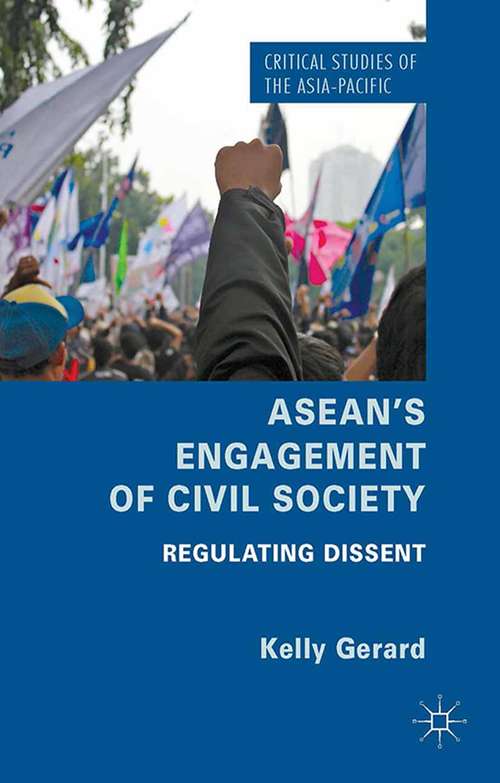 Book cover of ASEAN's Engagement of Civil Society: Regulating Dissent (2014) (Critical Studies of the Asia-Pacific)