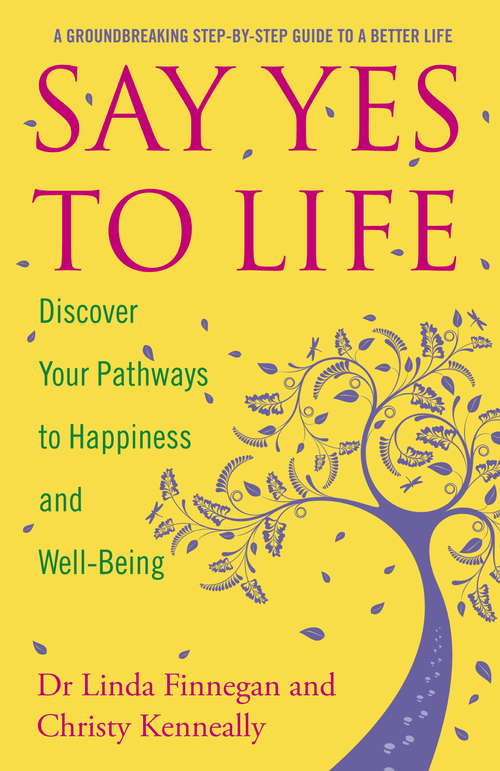 Book cover of Say Yes to Life: Discover Your Pathways to Happiness and Well-Being