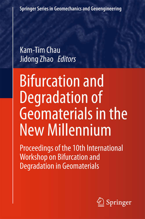 Book cover of Bifurcation and Degradation of Geomaterials in the New Millennium: Proceedings of the 10th International Workshop on Bifurcation and Degradation in Geomaterials (2015) (Springer Series in Geomechanics and Geoengineering)