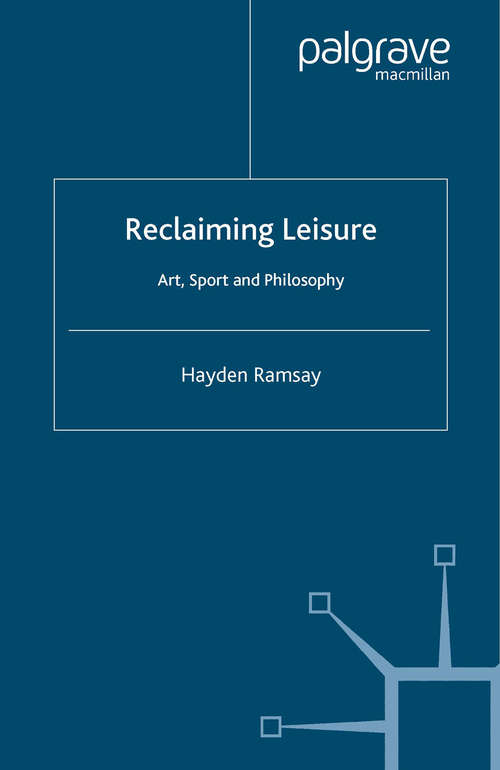Book cover of Reclaiming Leisure: Art, Sport and Philosophy (2005)