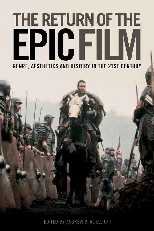Book cover of The Return of the Epic Film: Genre, Aesthetics and History in the 21st Century (PDF)