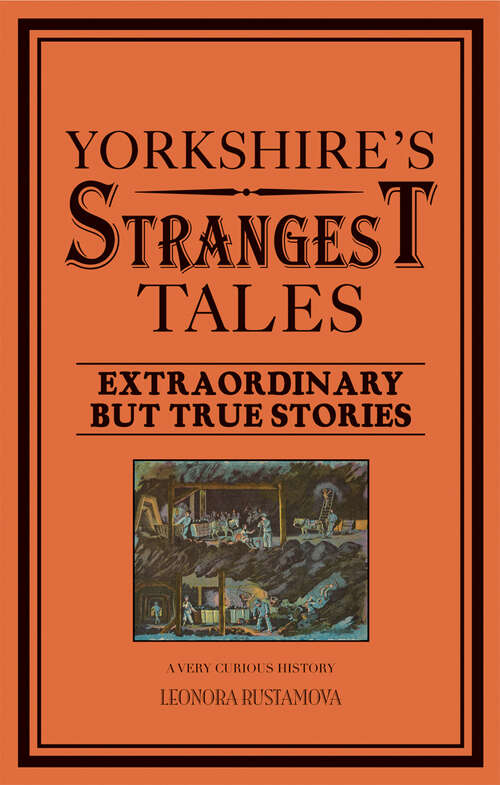 Book cover of Yorkshire's Strangest Tales: Extraordinary But True Stories (ePub edition) (Strangest Ser.)