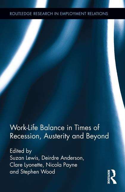 Book cover of Work-life Balance in Times of Austerity and Beyond: Meeting The Needs of Employees, Organizations and Social Justice (PDF)