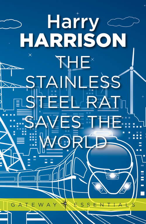 Book cover of The Stainless Steel Rat Saves the World: The Stainless Steel Rat Book 3 (Gateway Essentials #3)
