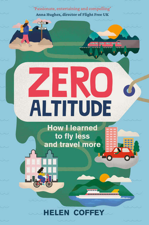 Book cover of Zero Altitude: How I Learned to Fly Less and Travel More