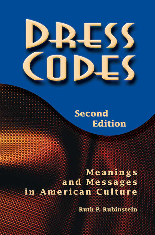 Book cover of Dress Codes: Meanings And Messages In American Culture (2)