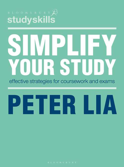 Book cover of Simplify Your Study: Effective Strategies for Coursework and Exams (1st ed. 2020) (Macmillan Study Skills)