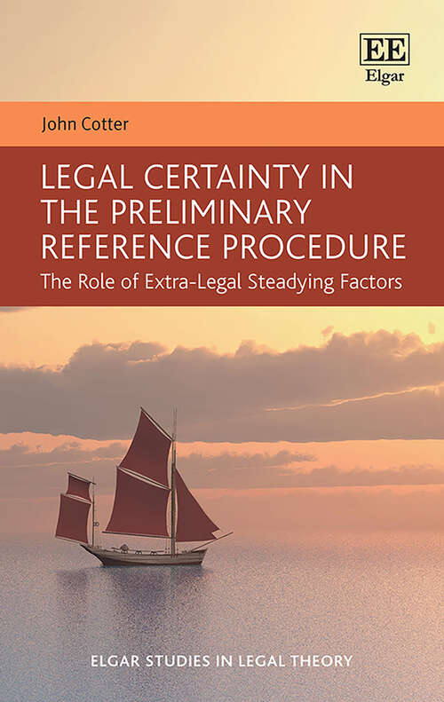 Book cover of Legal Certainty in the Preliminary Reference Procedure: The Role of Extra-Legal Steadying Factors (Elgar Studies in Legal Theory)