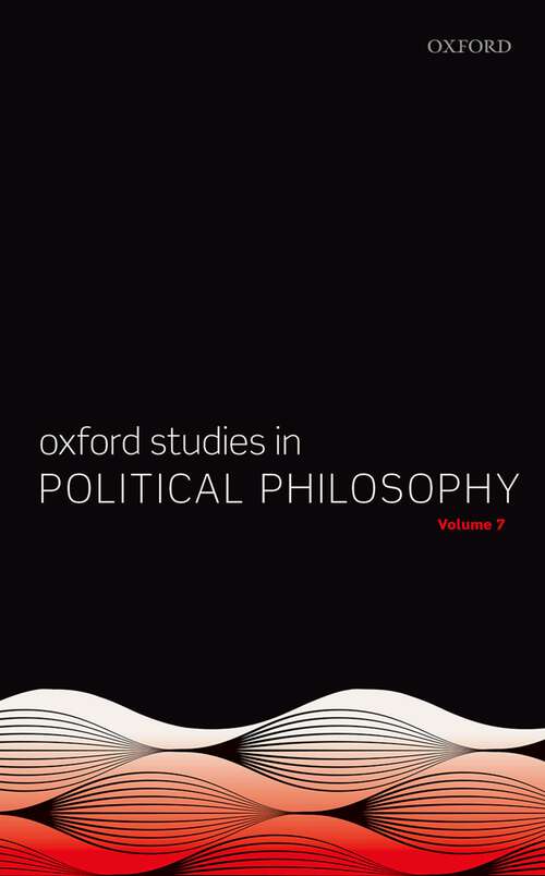 Book cover of Oxford Studies in Political Philosophy Volume 7 (Oxford Studies in Political Philosophy #7)