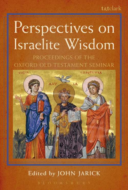 Book cover of Perspectives on Israelite Wisdom: Proceedings of the Oxford Old Testament Seminar (The Library of Hebrew Bible/Old Testament Studies #618)