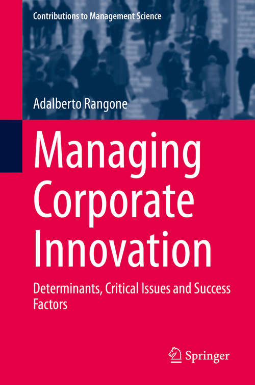 Book cover of Managing Corporate Innovation: Determinants, Critical Issues and Success Factors (1st ed. 2020) (Contributions to Management Science)