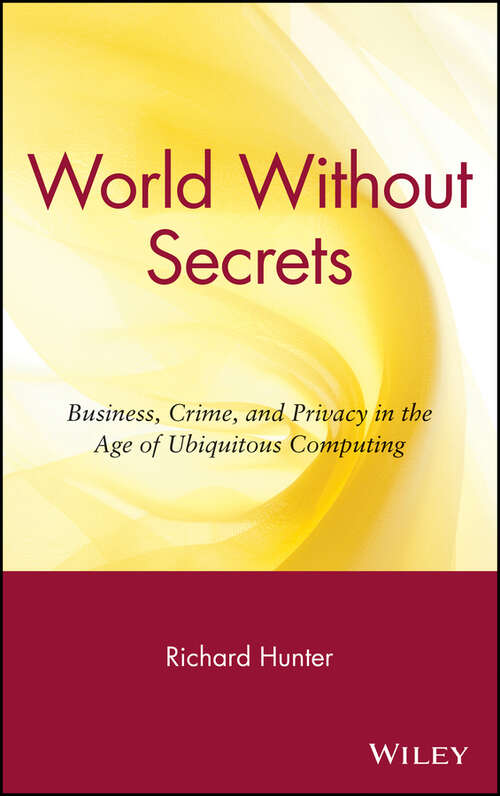 Book cover of World Without Secrets: Business, Crime, and Privacy in the Age of Ubiquitous Computing