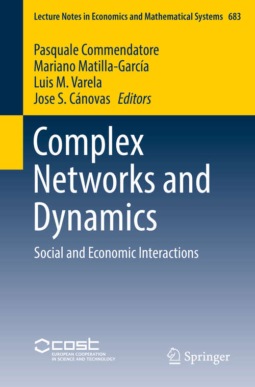 Book cover of Complex Networks and Dynamics: Social and Economic Interactions (1st ed. 2016) (Lecture Notes in Economics and Mathematical Systems #683)