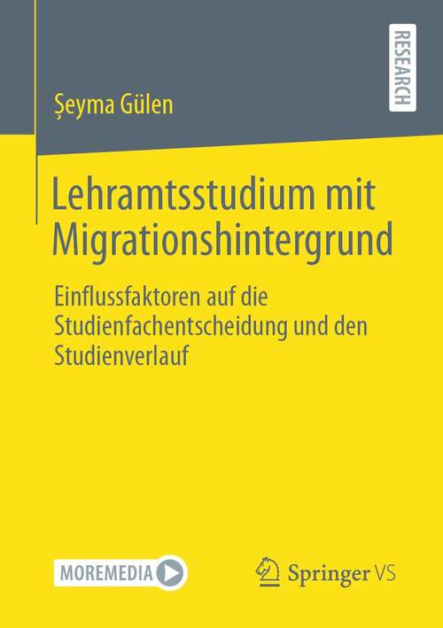 Book cover of Lehramtsstudium mit Migrationshintergrund: Einflussfaktoren auf die Studienfachentscheidung und den Studienverlauf (1. Aufl. 2021)
