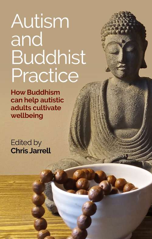 Book cover of Autism and Buddhist Practice: How Buddhism Can Help Autistic Adults Cultivate Wellbeing