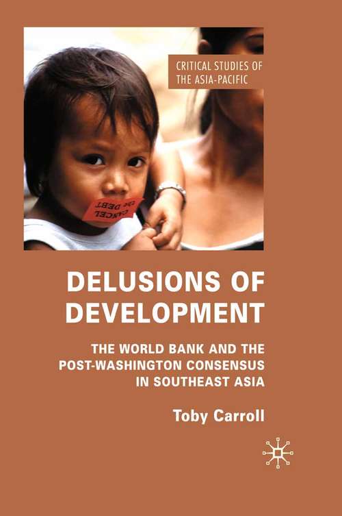 Book cover of Delusions of Development: The World Bank and the Post-Washington Consensus in Southeast Asia (2010) (Critical Studies of the Asia-Pacific)