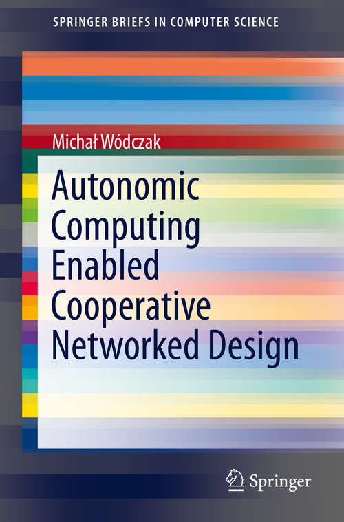 Book cover of Autonomic Computing Enabled Cooperative Networked Design (2014) (SpringerBriefs in Computer Science)
