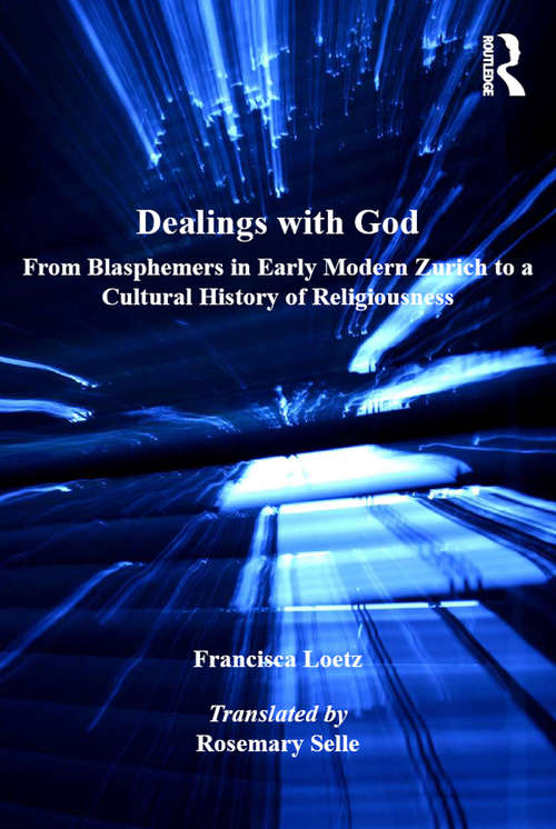 Book cover of Dealings with God: From Blasphemers in Early Modern Zurich to a Cultural History of Religiousness