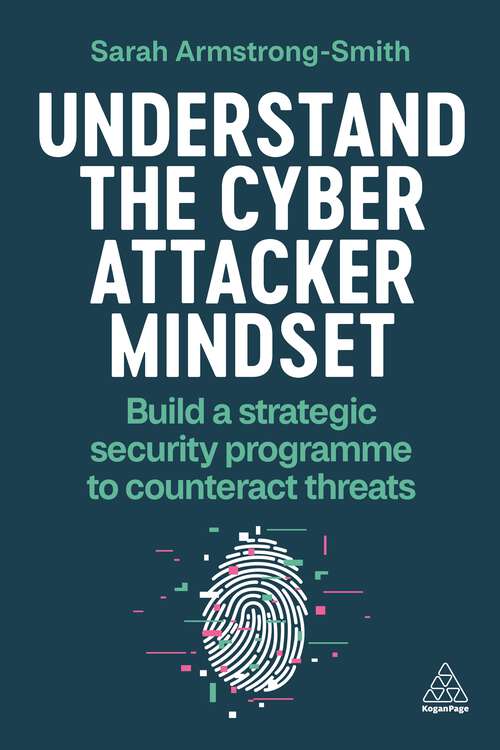Book cover of Understand the Cyber Attacker Mindset: Build a Strategic Security Programme to Counteract Threats