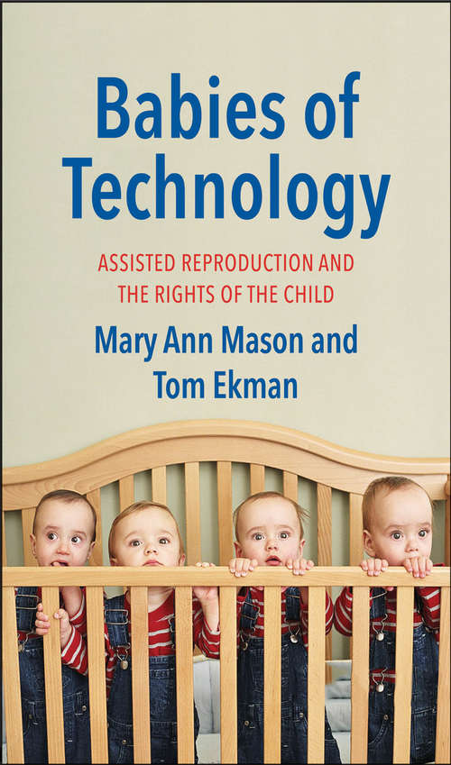 Book cover of Babies of Technology: Assisted Reproduction and the Rights of the Child