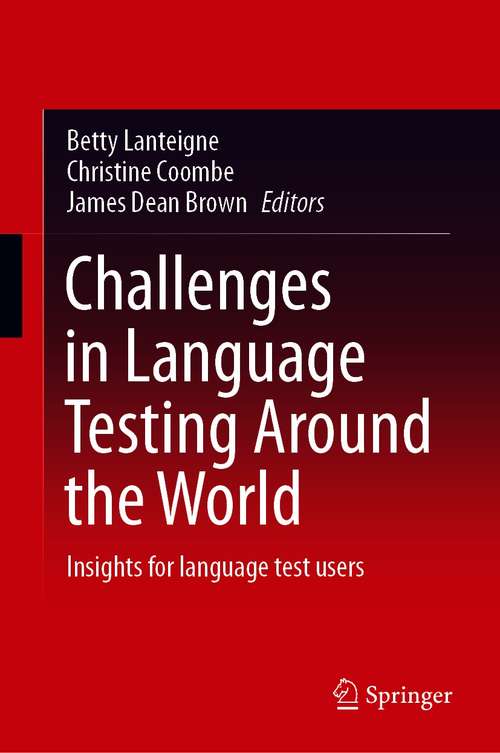 Book cover of Challenges in Language Testing Around the World: Insights for language test users (1st ed. 2021)