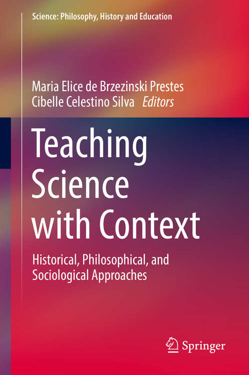 Book cover of Teaching Science with Context: Historical, Philosophical, and Sociological Approaches (Science: Philosophy, History and Education)