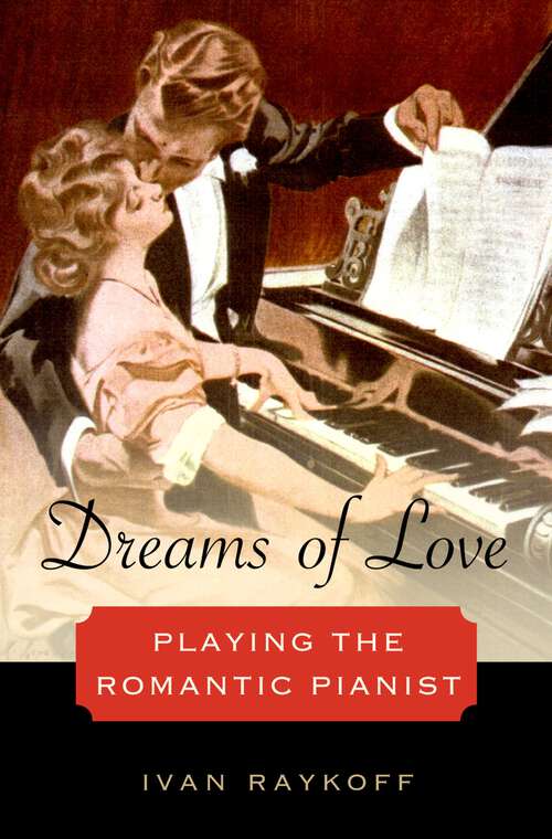Book cover of Dreams of Love: Playing the Romantic Pianist