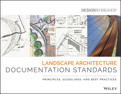 Book cover of Landscape Architecture Documentation Standards: Principles, Guidelines, and Best Practices