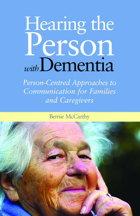 Book cover of Hearing the Person with Dementia: Person-Centred Approaches to Communication for Families and Caregivers (PDF)