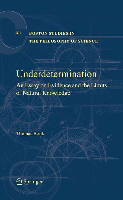 Book cover of Underdetermination: An Essay on Evidence and the Limits of Natural Knowledge (2008) (Boston Studies in the Philosophy and History of Science #261)