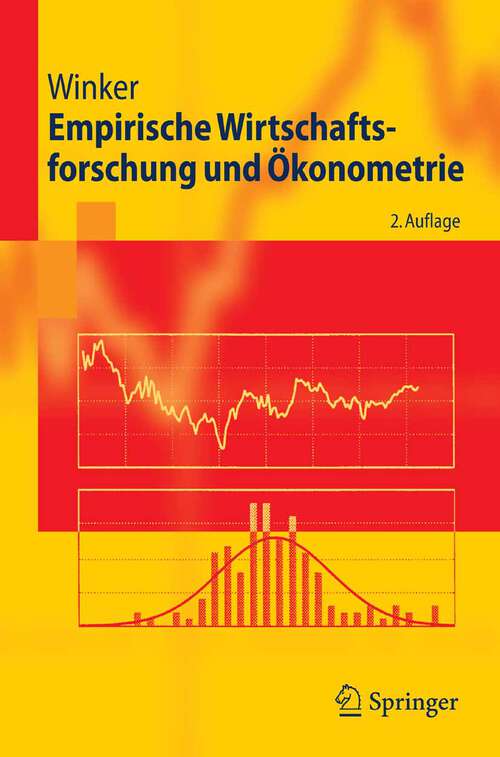 Book cover of Empirische Wirtschaftsforschung und Ökonometrie (2. vollständig überarb. Aufl. 2007) (Springer-Lehrbuch)