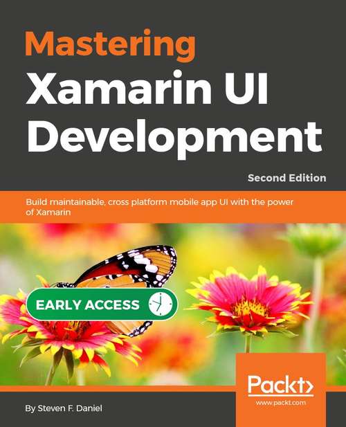 Book cover of Mastering Xamarin UI Development: Build robust and a maintainable cross-platform mobile UI with Xamarin and C# 7