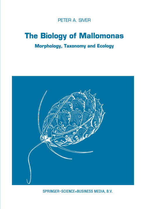 Book cover of The Biology of Mallomonas: Morphology, Taxonomy and Ecology (1991) (Developments in Hydrobiology #63)