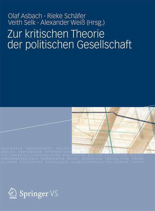 Book cover of Zur kritischen Theorie der politischen Gesellschaft: Festschrift für Michael Th. Greven zum 65. Geburtstag (2012)