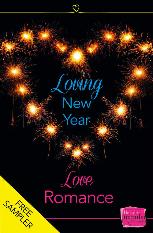 Book cover of Loving New Year, Love Romance (A Free Sampler): Harperimpulse Romance (ePub edition)
