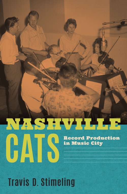 Book cover of Nashville Cats: Record Production in Music City