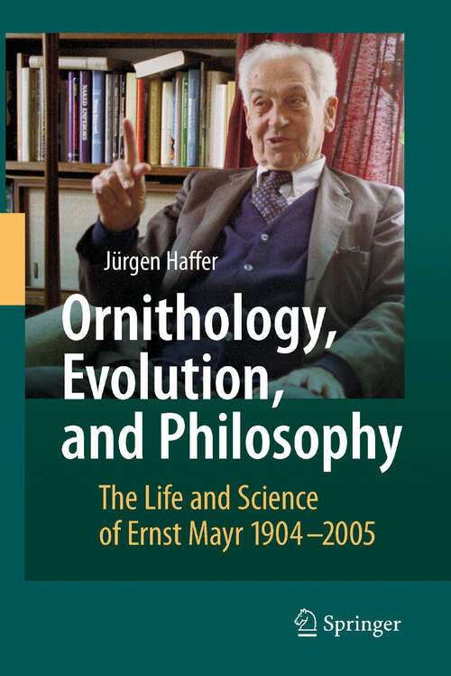 Book cover of Ornithology, Evolution, and Philosophy: The Life and Science of Ernst Mayr 1904-2005 (2007)