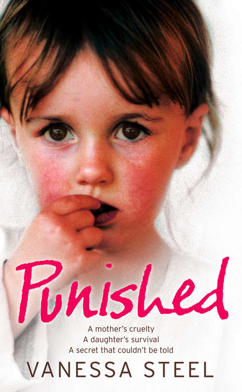 Book cover of Punished: A Mother&rsquo;s Cruelty. A Daughter&rsquo;s Survival. A Secret That Couldn&rsquo;t Be Told (ePub edition)