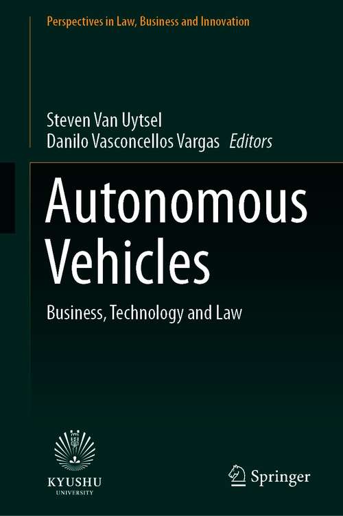 Book cover of Autonomous Vehicles: Business, Technology and Law (1st ed. 2021) (Perspectives in Law, Business and Innovation)