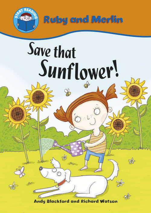 Book cover of Save that Sunflower! (Start Reading: Ruby and Merlin)
