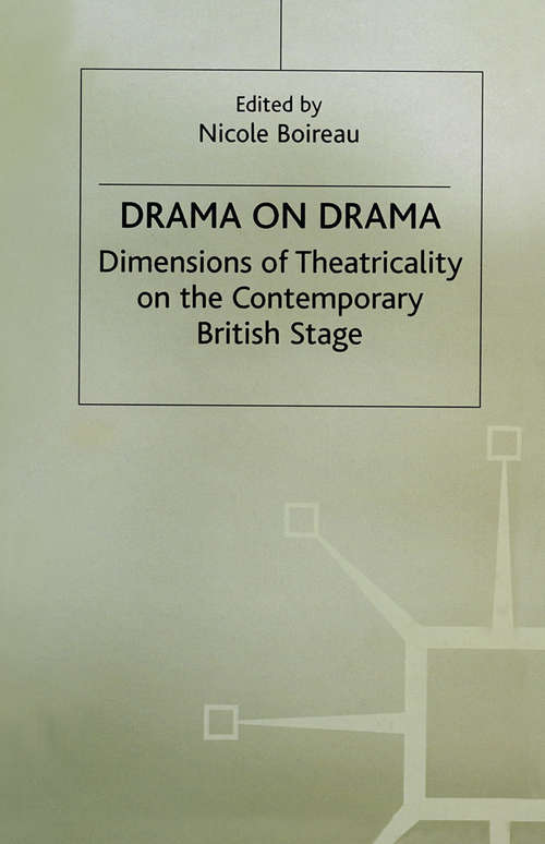 Book cover of Drama on Drama: Dimensions of Theatricality on the Contemporary British Stage (1st ed. 2012)