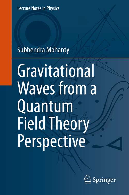 Book cover of Gravitational Waves from a Quantum Field Theory Perspective (1st ed. 2023) (Lecture Notes in Physics #1013)