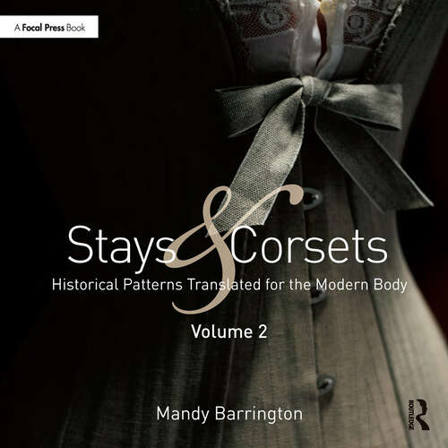 Book cover of Stays and Corsets Volume 2: Historical Patterns Translated for the Modern Body