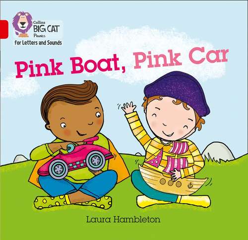 Book cover of Pink Boat, Pink Car: Band 02b/ Red B (PDF) (Collins Big Cat Phonics for Letters and Sounds)