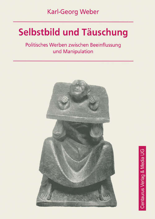 Book cover of Selbstbild und Täuschung: Politisches Werben zwischen Beeinflussung und Manipulation (1. Aufl. 1996) (Soziologische Studien)