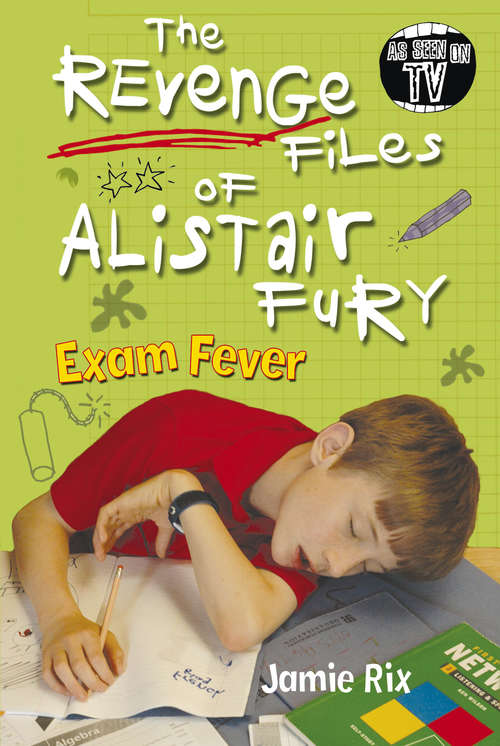 Book cover of The Revenge Files of Alistair Fury: Exam Fever (Alistair Fury #6)